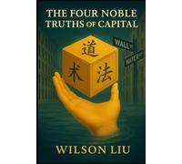 Wisdom Quotes: The Four Noble Truths of Capital (The Smart Capital Codex)