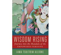 Wisdom Rising by Lama Tsultrim Allione