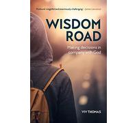 Wisdom Road: Making decisions in company with God