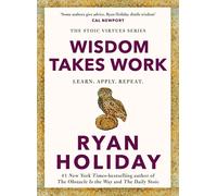 Wisdom Takes Work (Stoic Virtues Series, 4) by Ryan Holiday Hardcover