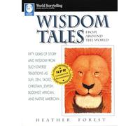 Wisdom Tales from Around the World: Fifty Gems of Story and Wisdom from Such Diverse Traditions as Sufi, Zen, Taoist, Christian, Jewish, Buddhist, ... (World Storytelling from August House)