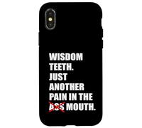 Wisdom Teeth Just Another Pain In The Mouth Funny Tooth Pain Case for iPhone X/XS