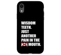 Wisdom Teeth Just Another Pain In The Mouth Funny Tooth Pain Case for iPhone XR