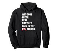 Wisdom Teeth Just Another Pain In The Mouth Funny Tooth Pain Pullover Hoodie