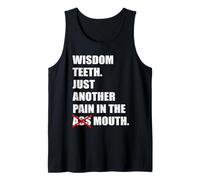 Wisdom Teeth Just Another Pain In The Mouth Funny Tooth Pain Tank Top