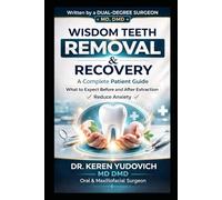 Wisdom Teeth Removal & Recovery: A Complete Guide to What to Expect Before and After Extraction - and How to Reduce Anxiety