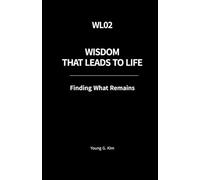 Wisdom That Leads to Life: Finding What Remains (Wisdom That Leads to Life Series)