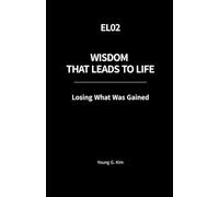 Wisdom That Leads to Life: Losing What Was Gained