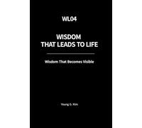 Wisdom That Leads to Life: Wisdom That Becomes Visible (Wisdom That Leads to Life Series)