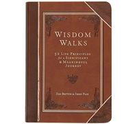 Wisdom Walks: 52 Life Principles for a Significant and Meaningful Journey (Faux Leather) A Real-Life Guide for Walking Purposefully with God, Great ... Birthdays, Holidays, Graduations, and More