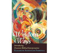 Wisdom Ways: Introducing Feminist Biblical Interpretation