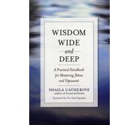 Wisdom Wide and Deep : A Practical Handbook for Mastering Jhna and Vipassan