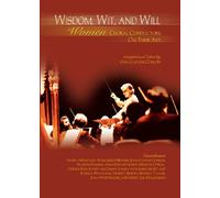 Wisdom, Wit and Will: Women Choral Conductors on Their Art