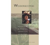 Wisdomkeepers: Meetings with Native American Spiritual Elders (Earthsong Collection)