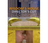 Wisdom's House: Director's Cut