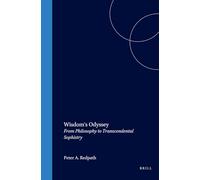 Wisdom's Odyssey: From Philosophy to Transcendental Sophistry: 46 (Studies in the History of Western Philosophy, 46)