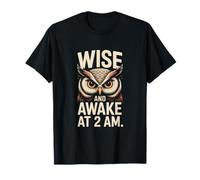 Wise and Awake at 2 A.M. Owl Humor T-Shirt