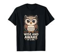 Wise and Awake at 2 A.M. Owl Humor T-Shirt