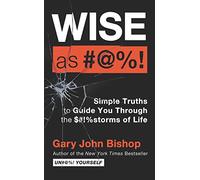 Wise as #@%! Merch Ed: Simple Truths to Guide You Through the $#!%storms of Life