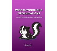 Wise Autonomous Organizations: Capturing Human Wisdom in AI Systems