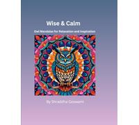 Wise & Calm: Owl Mandalas for Relaxation and Inspiration: A Calming Mandala Coloring Book for Adults Featuring Wise Owl Designs and Motivational Quotes