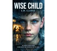 WISE CHILD: A Psychological Family Thriller