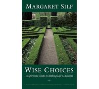 Wise Choices: A Spiritual Guide to Making Life's Decisions