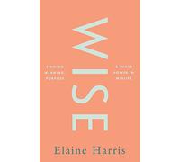 Wise: Finding meaning, purpose and inner power in midlife