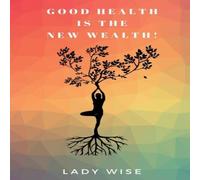 Wise GOOD HEALTH IS THE NEW WEALTH Paperback Book Wise Multicolor