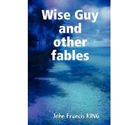 Wise Guy: and Other Modern Fables