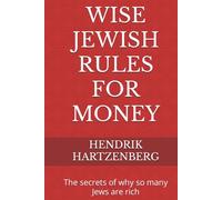 WISE JEWISH RULES FOR MONEY: The secrets of why so many Jews are rich