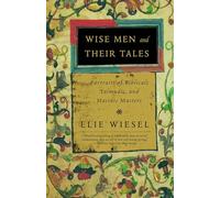Wise Men and Their Tales: Portraits of Biblical, Talmudic, and Hasidic Masters