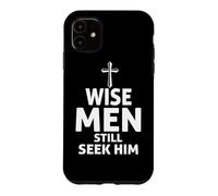 Wise Men Still Seek Him - Christian Faith Jesus Hope Series Case for iPhone 11