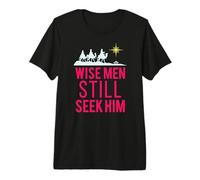 Wise Men Still Seek Him - Christianity Savior Jesus Christ Premium T-Shirt