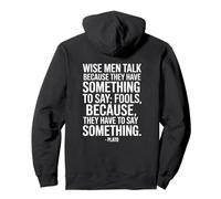 Wise Men Talk Because Plato Saying of a Philosopher Pullover Hoodie