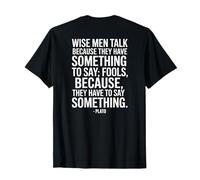 Wise Men Talk Because Plato Saying of a Philosopher T-Shirt
