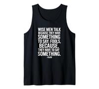 Wise Men Talk Because Plato Saying of a Philosopher Tank Top