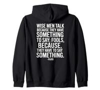 Wise Men Talk Because Plato Saying of a Philosopher Zip Hoodie