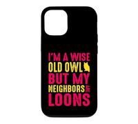 Wise Old Owl Neighbors Are Loons Funny Birdwatching Quote Case for iPhone 12/12 Pro