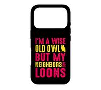 Wise Old Owl Neighbors Are Loons Funny Birdwatching Quote Case for iPhone 17 Pro