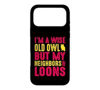 Wise Old Owl Neighbors Are Loons Funny Birdwatching Quote Case for iPhone 17 Pro Max