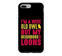 Wise Old Owl Neighbors Are Loons Funny Birdwatching Quote Case for iPhone 7 Plus/8 Plus