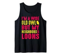 Wise Old Owl Neighbors are Loons Funny Birdwatching Quote Tank Top