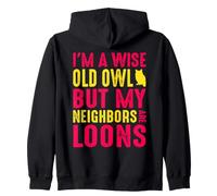 Wise Old Owl Neighbors Are Loons Funny Birdwatching Quote Zip Hoodie