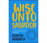 Wise Unto Salvation