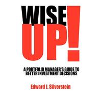 Wise Up!: A Portfolio Manager's Guide to Better Investment Decisions