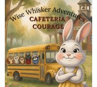 Wise Whisker Adventures: Cafeteria Courage