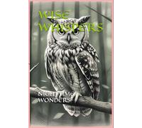 WISE WHISPERS: NIGHTTIME WONDERS