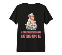 Wise Woman Let that Sht Go Pinup Dog Premium T-Shirt