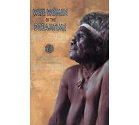 Wise Women of the Dreamtime: Aboriginal Tales of the Ancestral Powers